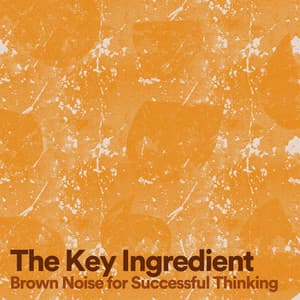 The Key Ingredient - Brown Noise