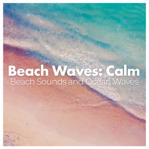 Beach Waves: Calm - Beach Sounds and Ocean Waves