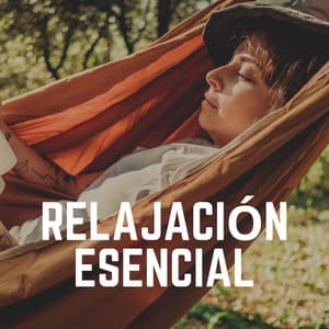 Relajación Esencial - Musica Relajante