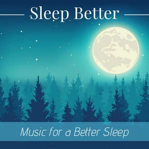 Sleep Better Music for a Better Sleep - Moonlight Dreaming