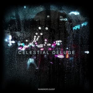 Celestial Deluge - Raindrops Sleep