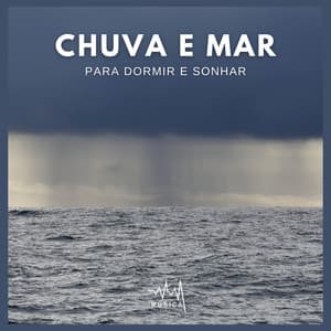 Chuva e Mar para Dormir e Sonhar - Música para Dormir Rápido