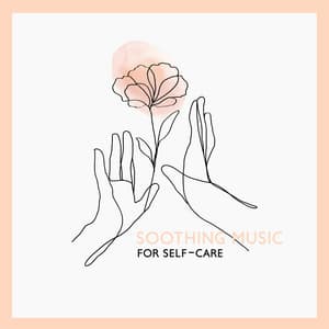 Soothing Music for Self-Care: Calm Songs to Take Care of Your Soul and Body, Relaxing Sounds for Healthy Routine - Relaxing Night Music Academy