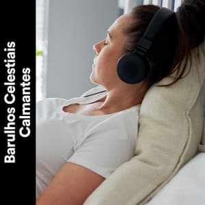 Barulhos Celestiais Calmantes - Ruido Marrón Para Dormir