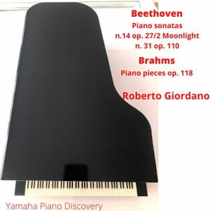 Beethoven: Sonatas 14, 31 - Brahms: Piano Pieces, Op. 118 - Roberto Giordano