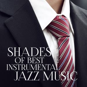Shades of Best Instrumental Jazz Music: Sexy Jazz for Sensual & Romantic Evening, Buddha Lounge Relaxation - Jazz Erotic Lounge Collective