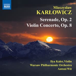 Karlowicz: Serenade - Violin Concerto - Mieczysław Karłowicz