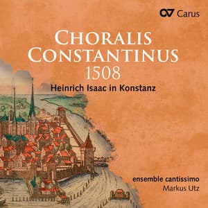 Choralis Constantinus 1508. Heinrich Isaac in Konstanz - Heinrich Isaac