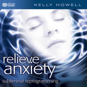 Relieve Anxiety - Kelly Howell