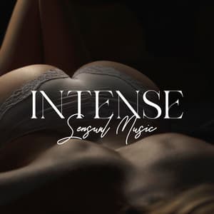 Intense Sensual Music: Chillhop Playlist for Intimacy Moments - Top 40