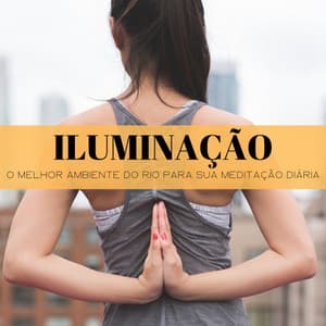 Iluminação: O Melhor Ambiente Do Rio Para Sua Meditação Diária - Dormir e Meditar