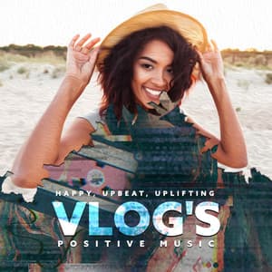 Vlog's Positive Music: Happy, Upbeat, Uplifting - Dj Neonic
