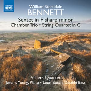 Bennett: Piano Sextet, Chamber Trio & String Quartet - William Sterndale Bennett