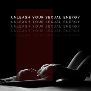 Unleash Your Sexual Energy - Tantra & Pleasure