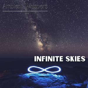 Infinite Skies - Ambient Whispers