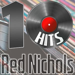 10 Hits of Red Nichols - Red Nichols