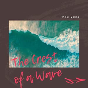 The Crest of a Wave - Yes Jazz