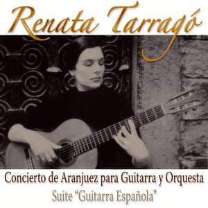 Concierto de Aranjuez Para Guitarra y Orquesta / Suite Guitarra Española - Renata Tarragó