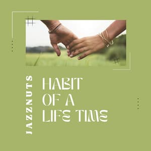 Habit of a Life Time - Jazznuts