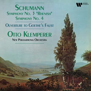 Schumann: Symphonies Nos. 3 "Rhenish" & 4, Overture to Goethe's Faust - Robert Schumann