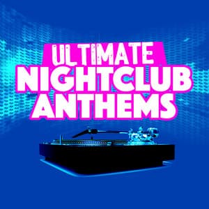 Ultimate Nightclub Anthems - Ultimate Dance Hits