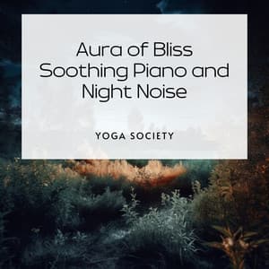 Aura of Bliss: Soothing Piano and Night Noise - Yoga Society