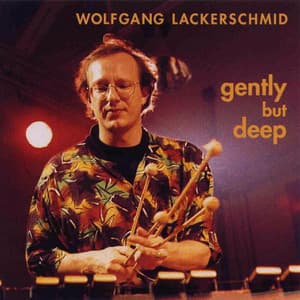 Gently But Deep - Wolfgang Lackerschmid