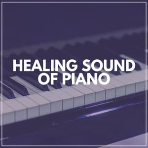 Healing Sound of Piano - Soft Piano Music