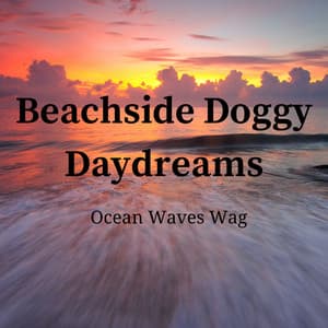 Beachside Doggy Daydreams: Ocean Waves Wag - Wind and Oceans