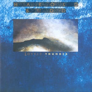 Lovely Thunder - Harold Budd