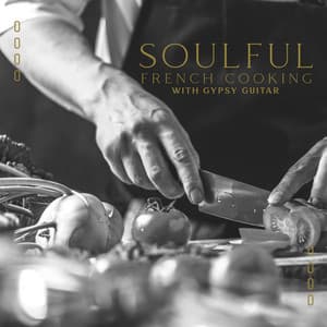 Soulful French Cooking with Gypsy Guitar - Cooking Jazz Music Academy