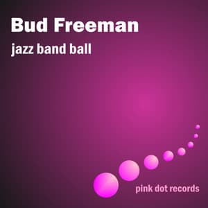 Jazz Band Ball - Bud Freeman