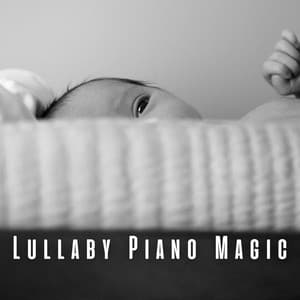 Lullaby Piano Magic: Creating Calm for Your Baby - Piano Music