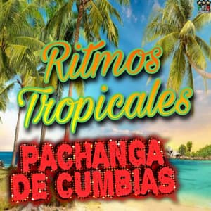Pachanga De Cumbias - Ritmos Tropicales