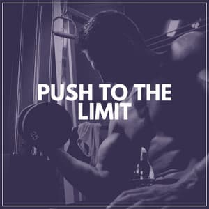 Push to the Limit - Work Out Music