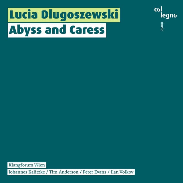Lucia Dlugoszewski: Abyss and Caress - Lucia Dlugoszewski