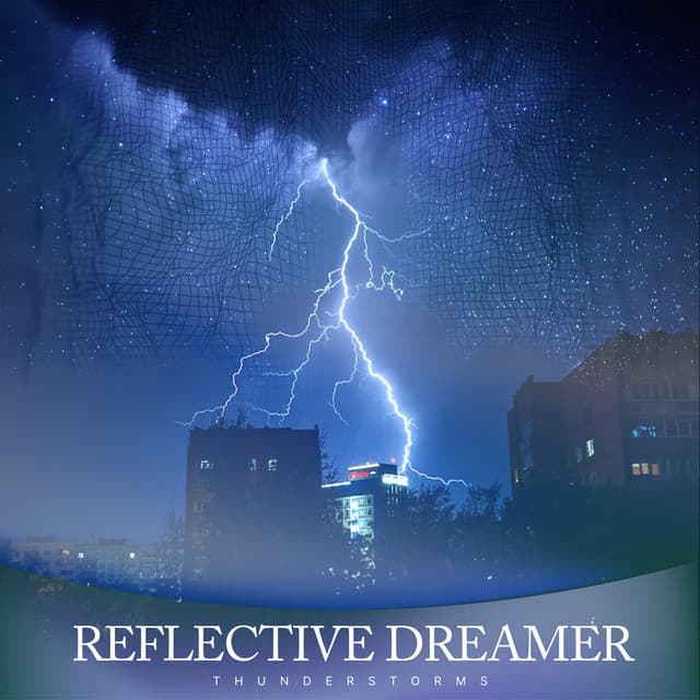 Reflective Dreamer - Thunderstorms