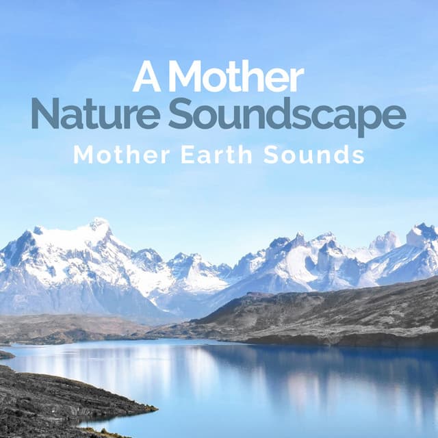A Mother Nature Soundscape - Mother Earth Sounds