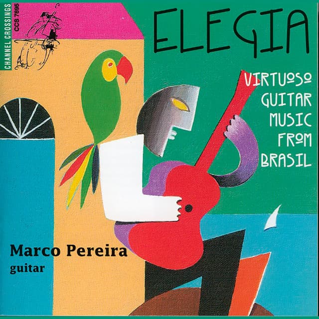 Elegia: Virtuoso Guitar Music from Brasil - Marco Pereira