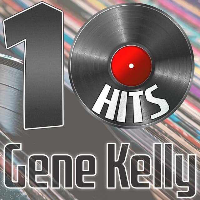 10 Hits of Gene Kelly - Gene Kelly