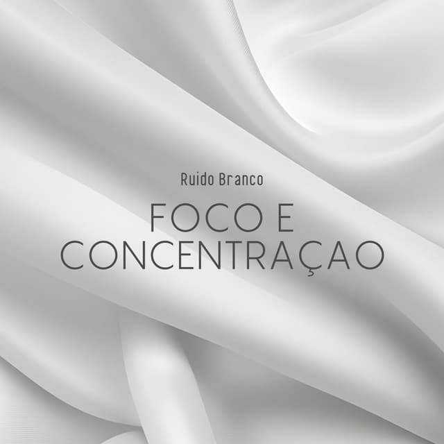 Ruido Branco: Foco e Concentraçao - Música para Estudar