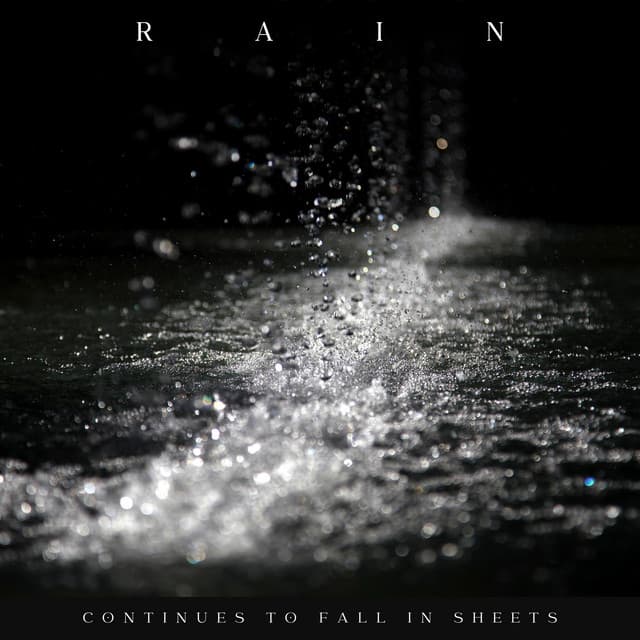 Rain Continues to Fall in Sheets - Raindrops Sleep