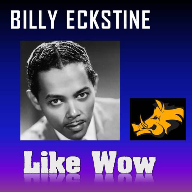 Like Wow - Billy Eckstine - Billy Eckstine