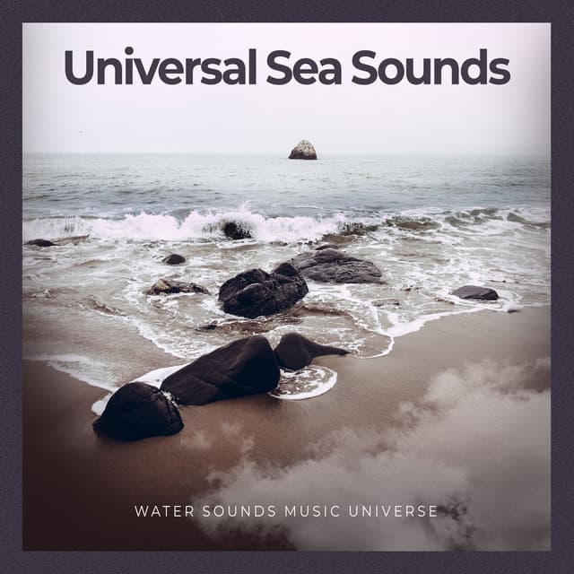 Universal Sea Sounds - Water Sounds Music Universe