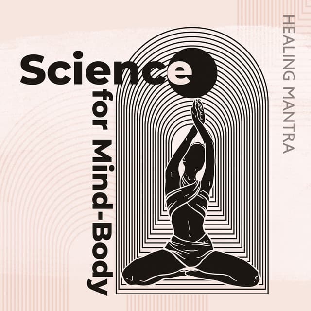 Science for Mind-Body: Healing Mantra Meditation - Oasis of Relaxation and Meditation