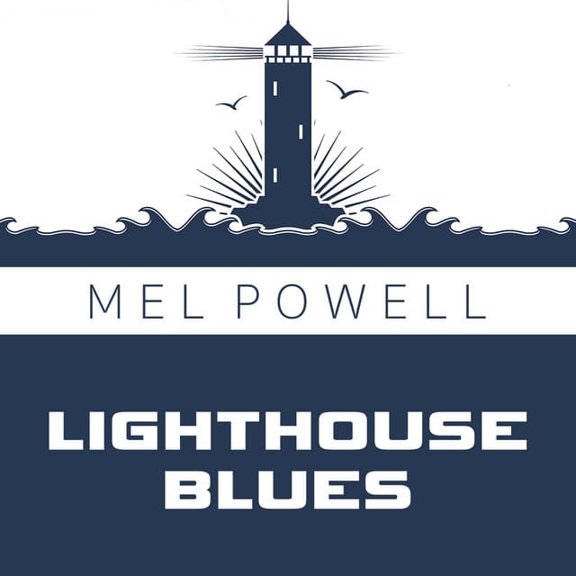 Lighthouse Blues - Mel Powell