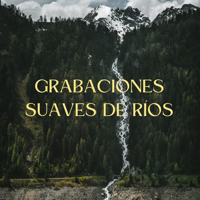 Grabaciones Suaves De Ríos - Sonidos de agua y río