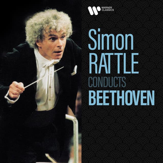 Simon Rattle Conducts Beethoven - Ludwig van Beethoven