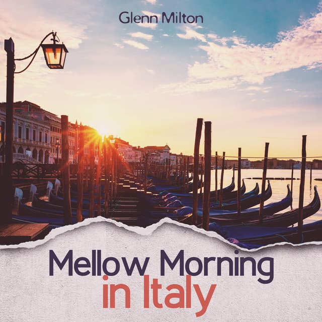 Mellow Morning in Italy: Cool Jazz For Warm Days, Music for Café & Bar, Good Atmosphere, Holiday Chill - Glenn Milton