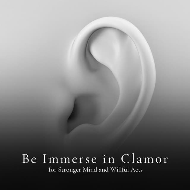* Be Immerse in Clamor for Stronger Mind and Willful Acts * - Loopable White Noise